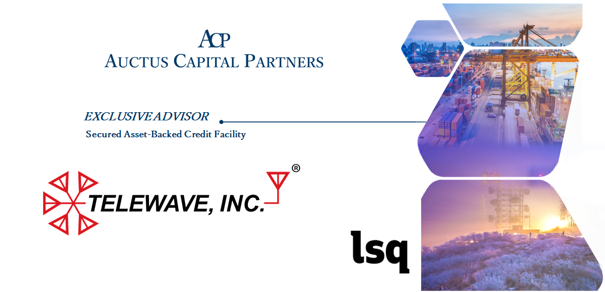Auctus Capital Partners Supports Telewave, Secures Asset-Backed Credit Facility to Enhance Supply Chain and Growth
