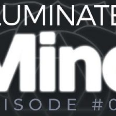 Illuminated Mind Podcast Episode 14