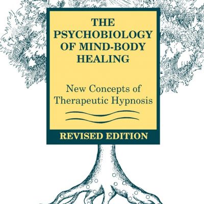The Psychobiology of Mind-Body Healing- New Concepts of Therapeutic Hypnosis