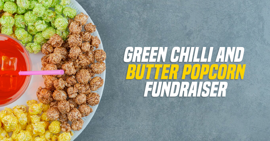 Green chilli and butter popcorn fundraiser
