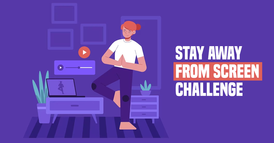 Stay Away From Screen Challenge