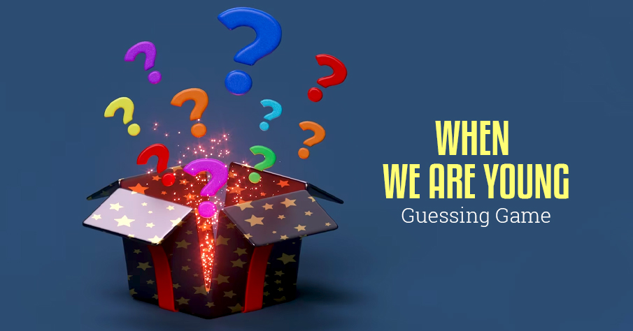 when we were young Guessing game